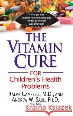 The Vitamin Cure for Children's Health Problems Ralph Campbell 9781591202943 DEEP BOOKS - książka