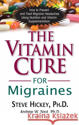 The Vitamin Cure for Migraines Steve Hickey 9781591202677 Basic Health Publications - książka