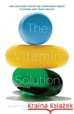 The Vitamin Solution: Two Doctors Clear the Confusion about Vitamins and Your Health  9781631520143 She Writes Press - książka