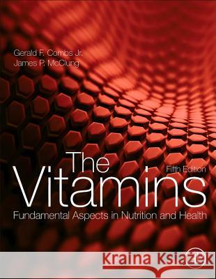 The Vitamins: Fundamental Aspects in Nutrition and Health Combs Jr, Gerald F. 9780128029657  - książka