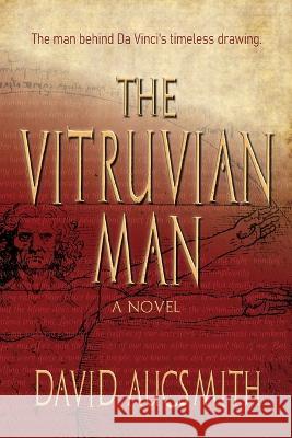 The Vitruvian Man: The man behind Da Vinci's timeless drawing David W. Aucsmith 9781734988949 Tera Nova Books, LLC - książka