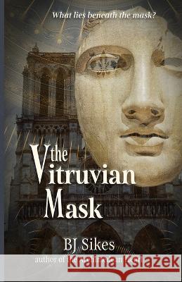 The Vitruvian Mask Bj Sikes Aj Sikes 9780997437577 Belinda Sikes - książka