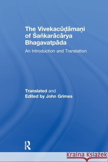 The Vivekacudamani of Sankaracarya Bhagavatpada: An Introduction and Translation John Grimes 9781138277953 Taylor and Francis - książka