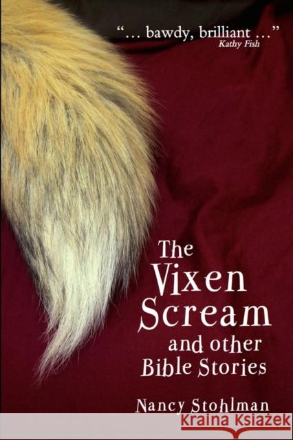 The Vixen Scream and other Bible Stories Nancy Stohlman 9781925101119 Pure Slush Books - książka