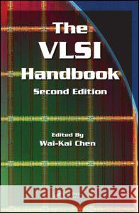 The VLSI Handbook Wai-Kai Chen 9780849341991 CRC Press - książka