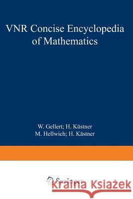 The VNR Concise Encyclopedia of Mathematics W. Gellert 9781468482393 Springer - książka