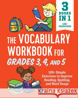 The Vocabulary Workbook for Grades 3, 4, and 5: 120+ Simple Exercises to Improve Reading, Spelling, and Word Usage Tanya Marshall 9781638074120 Rockridge Press - książka