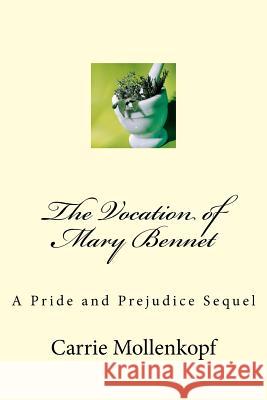 The Vocation of Mary Bennet: A Pride and Prejudice Sequel Carrie Mollenkopf 9781519479105 Createspace Independent Publishing Platform - książka