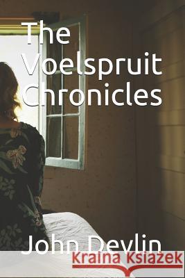 The Voelspruit Chronicles John Devlin 9781091233256 Independently Published - książka
