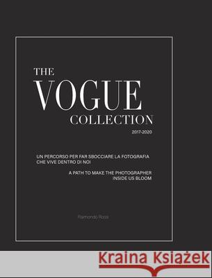 The Vogue Collection (Hard Cover Edition) - A Path to Make the Photographer Inside Us Bloom: To the roots of photography. A must-have book for student Rossi, Raimondo 9781006950995 Blurb - książka