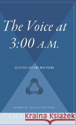 The Voice at 3:00 A.M.: Selected Late and New Poems Simic, Charles 9780544313194 Harvest Books - książka