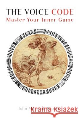The Voice Code: Master Your Inner Game John Marshall Roberts 9780692716717 Worldview Thinking - książka