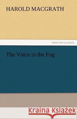 The Voice in the Fog Harold MacGrath   9783842480254 tredition GmbH - książka