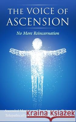 The Voice of Ascension: No More Reincarnation Ascended Masters a Pro-Ascensio Paula Bourassa 9780999319703 Paula Bourassa - książka