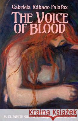 The Voice of Blood Gabriela R?bag M. Elizabeth Ginway Enrique Mu?oz-Mantas 9781597322232 University of Tampa Press - książka