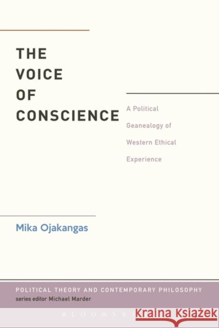 The Voice of Conscience: A Political Genealogy of Western Ethical Experience Ojakangas, Mika 9781623566784  - książka