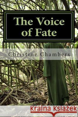 The Voice of Fate: The Voice of Fate: A poetic journey through mist and darkness with the result being a brilliant light. Chambers, Christine 9781484183052 Createspace - książka