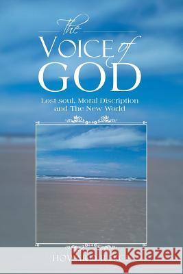 The Voice of God: Lost Soul, Moral Discription and the New World Howard Reece 9781524622596 Authorhouse - książka