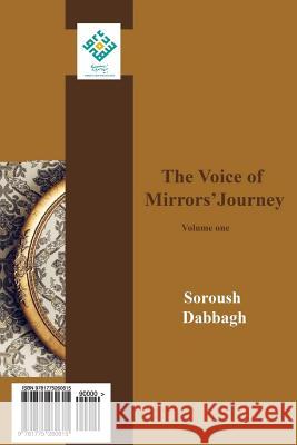 The Voice of Mirrors' Journey: Volume One Soroush Dabbagh 9781775260615 Bonyad Sohrevardi - książka