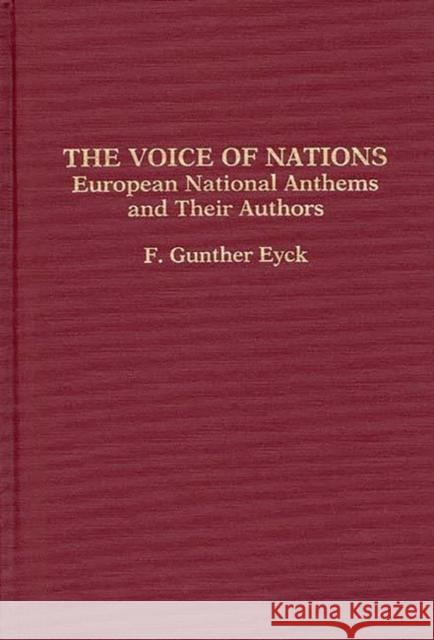 The Voice of Nations: European National Anthems and Their Authors Eyck, F. G. 9780313293207 Greenwood Press - książka