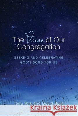 The Voice of Our Congregation: Seeking and Celebrating God's Song for Us Terry W. York C. David Bolin 9781936151165 Celebrating Grace, Inc. - książka