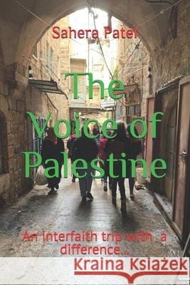 The Voice of Palestine: An interfaith trip with a difference... Sahera Patel 9798516240232 Independently Published - książka