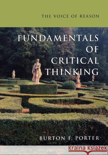 The Voice of Reason: Fundamentals of Critical Thinking Burton Frederick Porter B. Porter 9780195141221 Oxford University Press, USA - książka