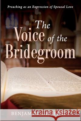 The Voice of the Bridegroom Benjamin A. Roberts 9781725290730 Wipf & Stock Publishers - książka