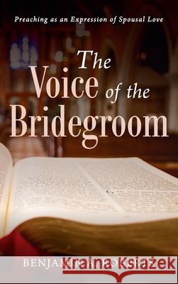 The Voice of the Bridegroom Benjamin A. Roberts 9781725290747 Wipf & Stock Publishers - książka