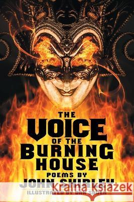 The Voice of the Burning House: Poems John Shirley Dan Sauer  9781956702002 Jackanapes Press - książka