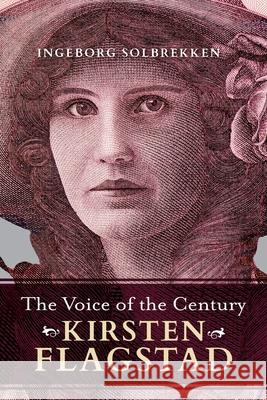 The Voice of the Century: Kirsten Flagstad Ingeborg Solbrekken Anne Bruce 9780253072016 Indiana University Press - książka