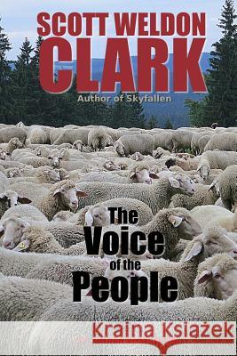 The Voice of the People Scott Weldon Clark 9781548146306 Createspace Independent Publishing Platform - książka