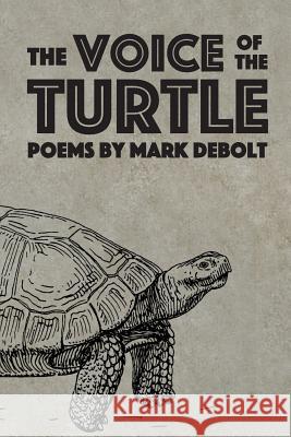 The Voice of the Turtle Mark Debolt 9781514875490 Createspace - książka