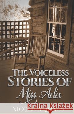The Voiceless Stories of Miss Ada Nicole a. Jones 9781948166102 N. Jones Enterprise LLC - książka