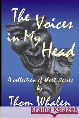 The Voices in My Head Thom Whalen 9781796252514 Independently Published - książka