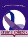 The Voices of Autoimmune Arthritis Kahlianna Manriquez Tami Brown Lindsey McBee 9781499577280 Createspace Independent Publishing Platform