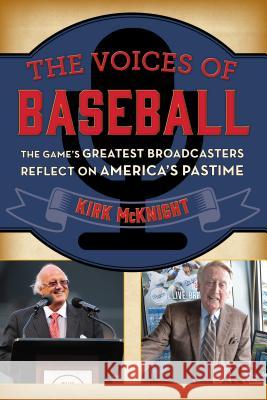 The Voices of Baseball: The Game's Greatest Broadcasters Reflect on America's Pastime Kirk McKnight 9781442277250 Rowman & Littlefield Publishers - książka