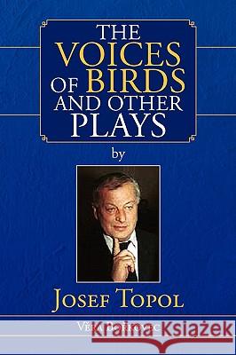 The Voices of Birds and Other Plays by Josef Topol Josef Topol Vera Borkovec 9781425779818 Xlibris Corporation - książka