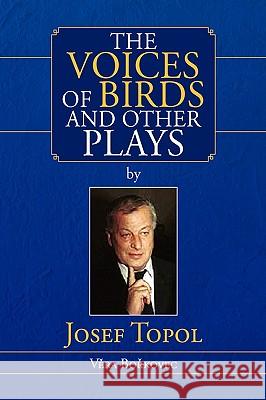The Voices of Birds and Other Plays by Josef Topol Vera Borkovec 9781425780067 XLIBRIS CORPORATION - książka