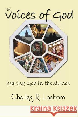 The Voices of God: Hearing God in the silence Lanham, Charles R. 9780990558200 Deacon's Corner Publishing - książka