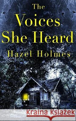 The Voices She Heard Holmes Hazel Holmes 9798837322228 Independently published - książka
