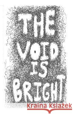 The Void is Bright: The Void is Bright Street, Raymond 9781983693472 Createspace Independent Publishing Platform - książka