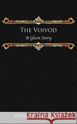 The Voivod: A Ghost Story Dominic Selwood   9780992633257 CORAX - książka