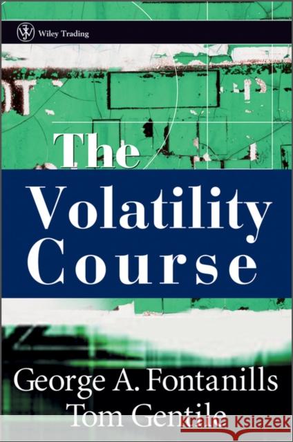 The Volatility Course George A. Fontanills Tom Gentile 9780471398165 John Wiley & Sons - książka