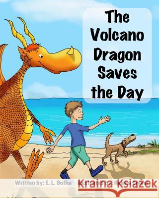 The Volcano Dragon Saves the Day E. L. Botha Helena Crevel 9781530373505 Createspace Independent Publishing Platform - książka