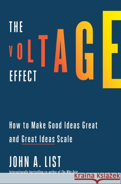 The Voltage Effect: How to Make Good Ideas Great and Great Ideas Scale John A. List 9780593239483 Currency - książka