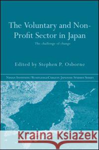 The Voluntary and Non-Profit Sector in Japan: The Challenge of Change Osborne, Stephen 9780415249706 Taylor & Francis Ltd - książka