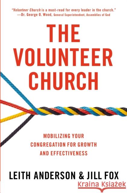 The Volunteer Church: Mobilizing Your Congregation for Growth and Effectiveness Leith Anderson Jill Fox 9780310519157 Zondervan - książka