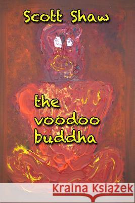 The Voodoo Buddha Scott Shaw 9781877792564 Buddha Rose Publications - książka