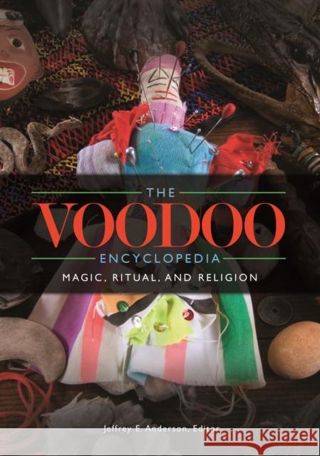The Voodoo Encyclopedia: Magic, Ritual, and Religion Jeffrey E., PH.D. Anderson 9781610692083 ABC-CLIO - książka
